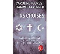 Tirs croisés - La laïcité à l'épreuve des intégrismes juif, chrétien et musulman