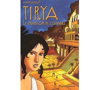 Tirya, tome 2 : Le Pharaon de l'ombre