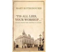 "Tis All Lies, Your Worship...': Tales from the District Court (Hardback) - Common