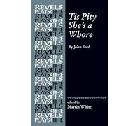 Tis Pity She's a Whore: By John Ford
