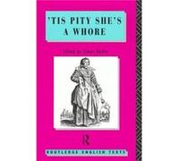 Tis Pity Shes A Whore by John Ford John Ford (Auteur)
