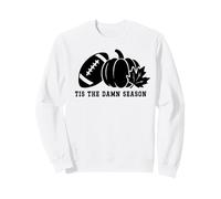 Tis The Damn Season Football Fall Touchdown Game Day Sports Sweatshirt