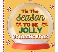Tis The Season To Be Jolly coloring book: perfect gift for the holiday