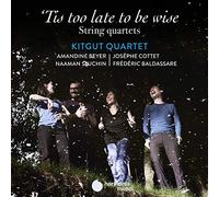 Kitgut Quartet – 'Tis Too Late to Be Wise – CD – Harmonia Mundi