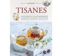 Alain Soubre – Tisanes : 50 plantes et leurs propriétés – Recettes, culture, cueillette – Broché