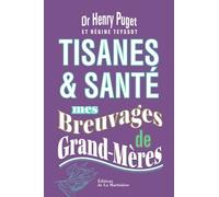 Tisanes Et Santé : Mes Breuvages De Grand-Mères