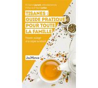 Tisanes : Guide pratique pour toute la famille Prévenir, soulager et se soigner au naturel - Claire Laurant-Berthoud - Jouvence - broché - Guide