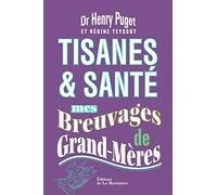 Tisanes & Santé: Mes breuvages de grand-mères
