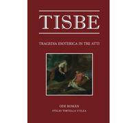 Tisbe: Tragedia Esoterica In Tre Atti