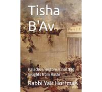 Tisha B'Av: Halachos, History, Kinos and Insights from Rashi
