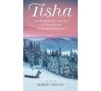 Tisha: The Wonderful True Love Story of a Young Teacher in the Alaskan Wilderness