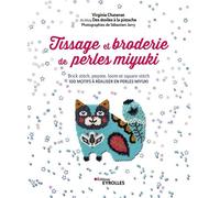 Tissage et broderie de perles Miyuki – 100 motifs – Groupe Eyrolles