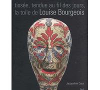 Tissee, Tendue Au Fil Des Jours, La Toile De Louise Bourgeois