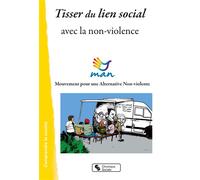 Tisser du lien social Avec la non-violence - Man - Chronique Sociale - broché - Guide