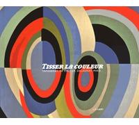 Tisser la couleur tapisseries de calder delaunay miro Tapisseries de Calder Delaunay Miro - Marie-Hélène Dali-Bersani - Lienart - broché - Catalogue d'exposition