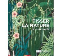 Tisser la nature: XVe - XXIe siècle