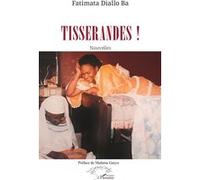 Tisserandes ! Gueye Mafama (Préface), Fatimata Diallo Ba (Auteur)
