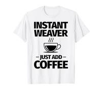 Tisseur instantané, il Suffit d'ajouter du café T-Shirt