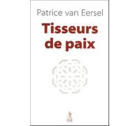 Tisseurs de paix Ces juifs, chrétiens et musulmans - Patrice Van Eersel - Du Relie Eds - broché - Essai