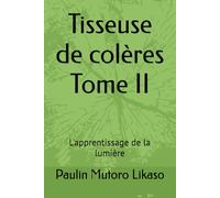 Tisseuse de colères Tome II: L'apprentissage de la lumière