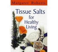 Tissue Salts for Healthy Living by Margaret Roberts Margaret Roberts (Auteur)