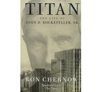 Titan: Life of John D.Rockefeller Sr.
