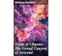Titan of Chasms: The Grand Canyon of Arizona