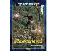 Titan - Sternenabenteuer, Band 29: Sternenkind ; Science-Fiction-Roman