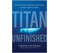 Titan Unfinished An Untold Story of Exploration, Innovation, and the OceanGate Tragedy - Guillermo A. M. Söhnlein - Matt Holt Books - ebook (ePub) - Livre