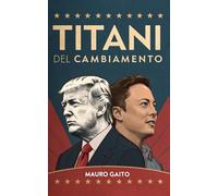 Titani del Cambiamento: Come Donald Trump ed Elon Musk hanno ridefinito il potere nell'era digitale