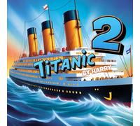 Titanic 2: A Magical Children’s Adventure: A Pixel-Style Journey of Friendship, Courage, and Dreams