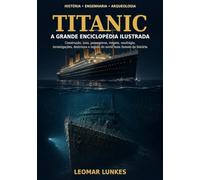 Titanic - A Grande Enciclopédia Ilustrada