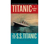 Titanic: A Survivor's Story and the Sinking of the S.S. Titanic