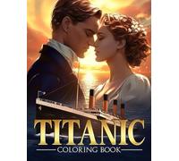 Titanic Coloring Book: Grand Coloring pages featuring Breathtaking Ship Artwork for Grown Ups Fun and Calm