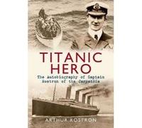 Titanic Hero - [Version Originale] Arthur H Rostron (Auteur)