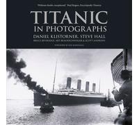 Titanic in Photographs by Daniel Klistorner (2014-04-01)
