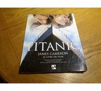 Titanic. James Cameron, Le Livre Du Film