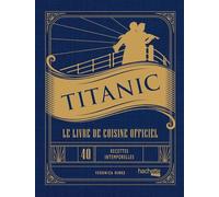 Titanic - Le livre de cuisine officiel