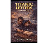 TITANIC LETTERS: THE COLD SEA