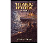 TITANIC LETTERS: THE IMPACT