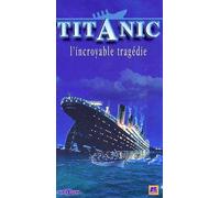 Titanic : L'Incroyable tragédie [VHS]