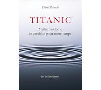Titanic: Mythe moderne et parabole pour notre temps