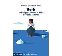 Titanic. Naufragio o cambio di rotta per l'ordine liberale