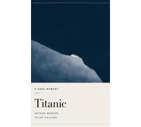 Titanic: The Nearly Unsinkable Tragedy