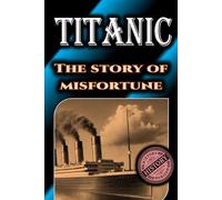 Titanic: The Story of Misfortune by History Horizon