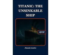 Titanic: The Unsinkable Ship