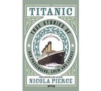 Titanic: True Stories of her Passengers, Crew and Legacy - [Version Originale] Inconnu (Auteur)