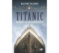 TITANIC: Un viaggio che non dimenticherete