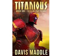 TITANIOUS Book One: Rise of the Titans