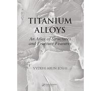 Titanium Alloys: An Atlas of Structures And Fracture Features